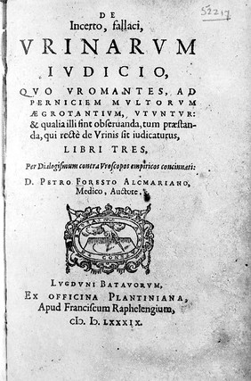 De incerto, fallaci, urinarum judicio, quo uromantes, ad perniciem multorum aegrotantium utuntur: et qualia illi sint observanda, tum praestanda, qui recte de urinis sit judicaturus, libri tres, per dialogismum contra uroscopos empiricos concinnati / [Pieter van Foreest].