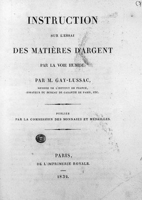 Instruction sur l'essai des matières d'argent par la voie humide / Par M. Gay-Lussac ... Pub. par la Commission des monnaies et médailles.