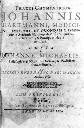 Praxis chymiatrica / ... edita a Johanne Michaelis et Georgio Everharto Hartmanno, authoris filio.