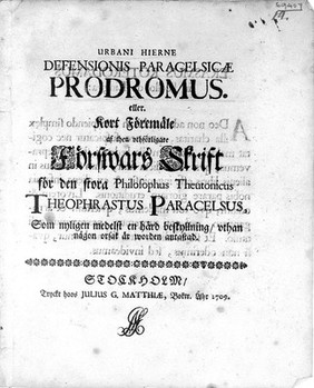 Urbani Hierni Defensionis Paracelsicae prodromus. Eller, kort föremäle af then uthförligare förswars skrift för den stora philosophus Theutonicus Theophrastus Paracelsus, som nyligen medelst en härd beskyllning, uthan nägon orsak ar worden antastad / [Urban Hjärne].