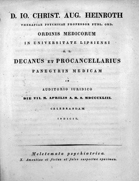 Panegyrin medicam ... indicit : Meletemata psychiatrica. X. Amentiae et fictae et falso suspectae specimen. [Cum vita candidati C. Roemisch] / [Johann Christian August Heinroth].