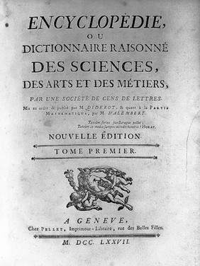 [Encyclopédie, ou dictionnaire raisonné des sciences, des arts et des métiers] / par une société de gens de lettres. Mis en ordre et publié par M. Diderot; et quant à la partie mathématique, par M. d'Alembert.