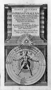 Tomus secundus ... de supernaturali, naturali, praeternaturali et contranaturali microcosmi historia, in tractatus tres distributa. [Tomi secundi tractatus primi, sectio secunda, de technica microcosmi historia. Tomi secundi tractatus secundus, de praeternaturali utriusque mundi historia] / [Robert Fludd].