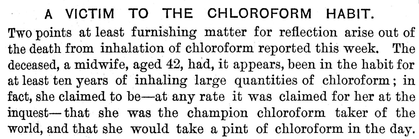 "A victim to the chloroform habit"