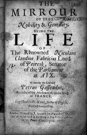 The mirrour of true nobility & gentility. Being the life of the renowned Nicolaus Claudius Fabricius Lord of Peiresk ... / Englished by W. Rand.