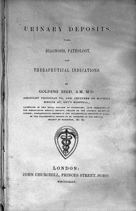 Urinary deposits, their diagnosis, pathology, and therapeutical indications / [Golding Bird].