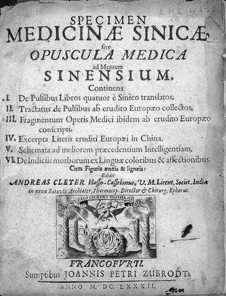 Specimen medicinae Sinicae, sive opuscula medica ad mentem Sinensium, continens: I. De pulsibus libros quatuor e Sinico translatos; II. Tractatus de pulsibus ab erudito Europaeo collectos; III. Fragmentum operis medici ibidem ab erudito Europaeo conscripti; IV. Excerpta literis eruditi Europaei in China; V. Schemata ad meliorem praecedentium intelligentiam; VI. De indiciis morborum ex linguae coloribus et affectionibus / ... Edidit Andreas Cleyer.