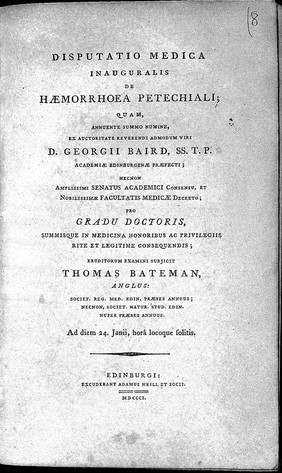 Dissertatio medica inauguralis de haemorrhoea petechiali / [Thomas Bateman].