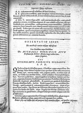 Guilhelmi Fabricii Hildani ... Observationum et curationum chirurgicarum centuriae, nunc primum in unum opus congestae, ac in duo volumina distributae. Quorum prius continet centurias I. II. & III / [Wilhelm Fabricius Hildanus].