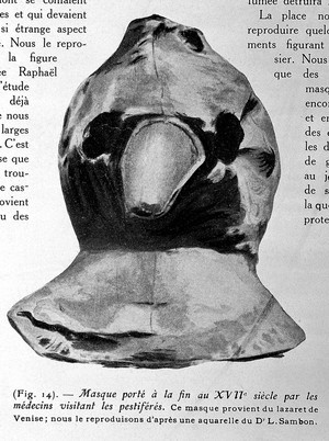 view Mask used by a plague doctor: Masque porte a la fin au XVIIe siecle par les medecins visitant les pestiferes. Ce masque provient du lazaret de Venise; nous le reproduisons d'apres une aquarelle du Dr. L. Sambon.