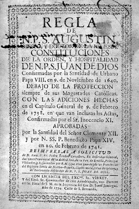 Regla de ... S. Augustin ... Constituciones de la Orden, y Hospitalidad de ... S. Juan de Dios confirmadas por la Santidad de Urbano Papa VIII en 9 de Noviembre de 1640.