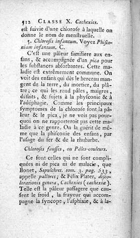 Nosologie méthodique, ou, Distribution des maladies en classes, en genres et en especes, suivant l'esprit de sydenham, & la méthode des botanistes / par Franĉois Boissier de Sauvages, conseiller & médecin du Roi, & ancien professeur de botanique dans l'Université de Montpellier, des Académies de Montpellier, de Londres, d'Upfal, de Berlin, de Florence, &c. Traduite sur la derniere édition latine, par M. Gouvion, docteur en médecine. ... [title continues in note].