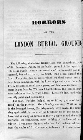 Horrors of the London burial grounds, being a correct account of the horrible disclosures made by gravediggers : with the manner of cutting up dead bodies, and other horrible transactions.