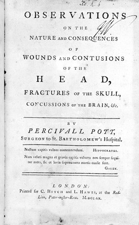 Observations on the nature and consequences of wounds and contusions of the head, fractures of the skull, concussions of the brain, etc / [Percivall Pott].