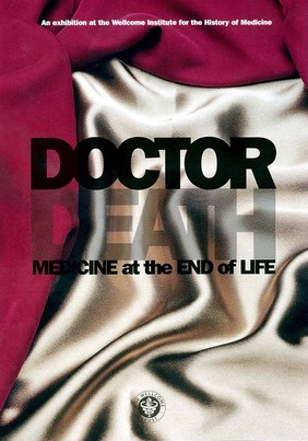 Leaflet: Doctor Death, medicine at the end of life.