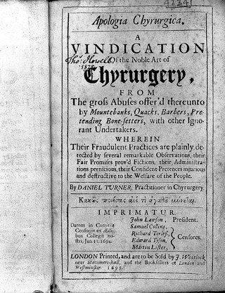 Apologia chyrurgica. A vindication of the noble art of chyrurgery, from the gross abuses offer'd thereunto by mountebanks, quacks, barbers, pretending bone-setters, etc. ... / [Daniel Turner].