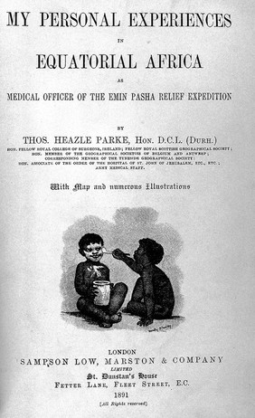 My personal experiences in equatorial Africa : as medical officer of the Emin Pasha relief expedition / by Thomas Heazle Parke.