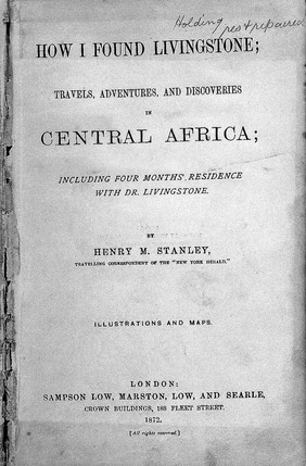 How I found Livingstone : travels, adventures, and discoveries in Central Africa, including four months' residence with Dr. Livingstone / by Henry M. Stanley.