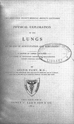 Physical exploration of the lungs by means of auscultation and percussion : a course of three lectures delivered by invitation before the Philadelphia County Medical Society / by Austin Flint.