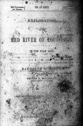 Exploration of the Red river of Louisiana, in the year 1852 / by Randolph B. Marcy, captain Fifth infantry U.S. Army ; assisted by George B. McClellan, brevet captain U.S. engineers ; with reports on the natural history of the country and numerous illustrations.