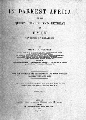 In darkest Africa, or, The Quest, rescue, and retreat of Emin, governor of Equatoria / by Henry M. Stanley.