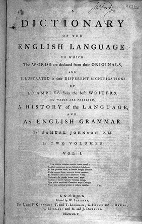 A dictionary of the English language: in which the words are deduced from their originals, and illustrated in their different significations by examples from the best writers. To which are prefixed, a history of the language, and an English grammar / by Samuel Johnson.