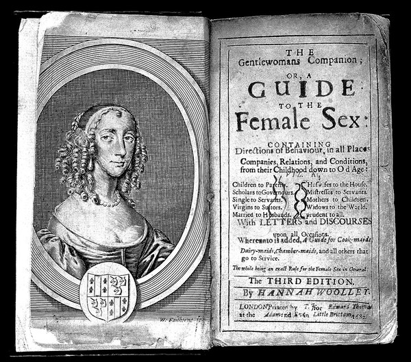The gentlewomans companion, or, A guide to the female sex : containing directions of behaviour, in all places, companies, relations, and conditions, from their childhood down to old age ... With letters and discourses upon all occasions. Whereunto is added, A guide for cook-maids, diary-maids, chamber-maids, and all others that go to service. The whole being an exact rule for the female sex in general / By Hannah Woolley.