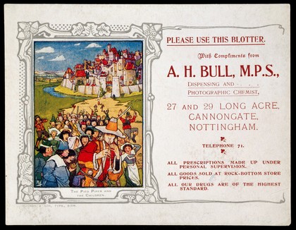 The Pied Piper and the children : Please use this blotter with compliments from A.H. Bull, M.P.S., dispensing and photographic chemist, 27 and 29 Long Acre, Cannongate, Nottingham.