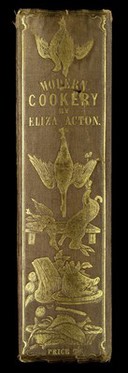 Modern cookery, in all its branches: reduced to a system of easy practice. For the use of private families / By Eliza Acton. Illustrated with numerous woodcuts.