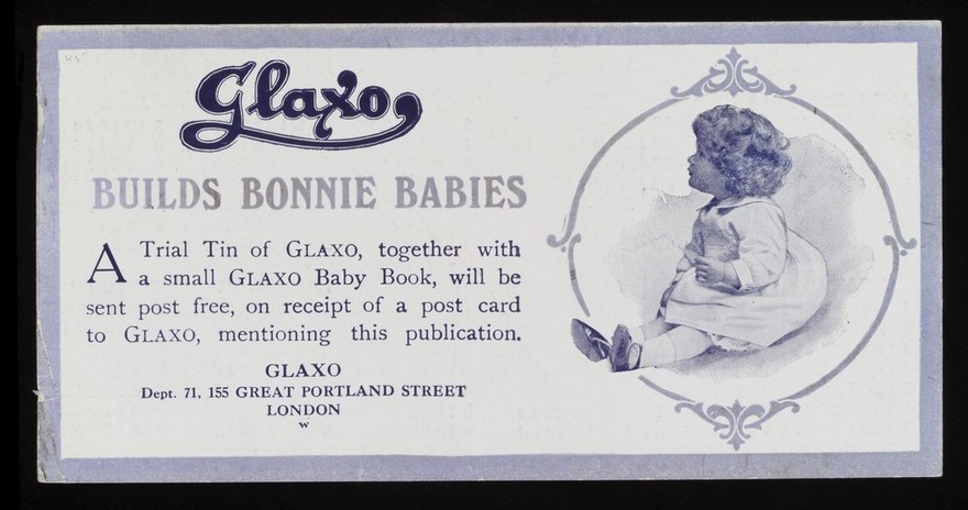 Glaxo builds bonnie babies : a trial tin of Glaxo, together with a small Glaxo baby book, will be sent post free, on receipt of a post card to Glaxo, mentioning this publication / Glaxo.