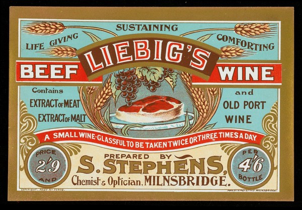 Liebig's beef wine : life giving, sustaining, comforting : contains extract of meat, extract of malt and old port wine : a small wine-glassful to be taken twice or three times a day / prepared by S. Stephens.