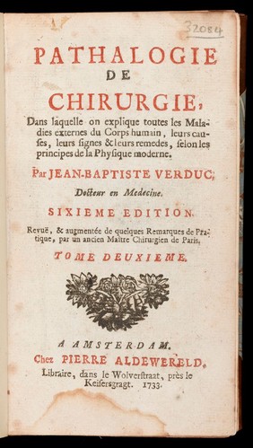 Pathalogie [sic] de chirurgie, dans laquelle on explique toutes les maladies externes du corps humain, leurs causes, leurs signes et leurs rèmedes ... / [Jean-Baptiste Verduc].
