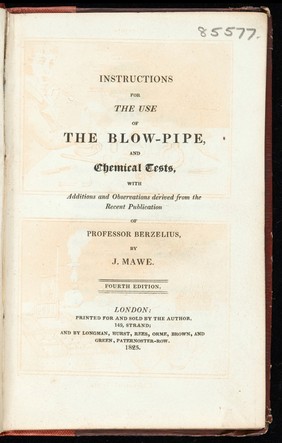 Instructions for the use of the blow-pipe, and chemical tests, with additions and observations derived from the recent publication of Professor Berzelius / By J. Mawe.