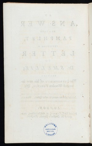 view An answer to a late pamphlet intituled A letter to Dr. Smellie; shewing the impropriety of his new invented wooden forceps / [William Smellie]