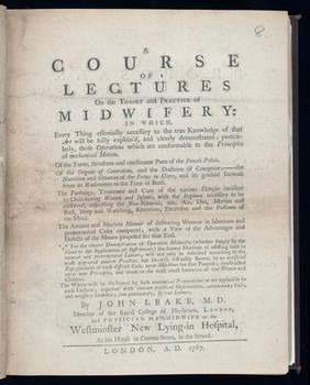 A course of lectures on the theory and practice of midwifery : in which, every thing essentially necessary to the true knowledge of that art will be fully explain'd ... / by John Leake.