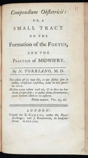 Compendium obstetricii, or, A small tract on the formation of the foetus, and the practice of midwifery / By N. Torriano.