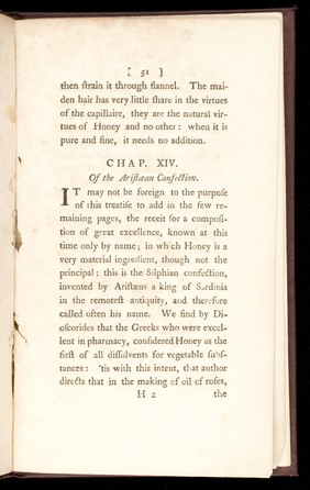 The virtues of honey in preventing many of the worst disorders; and in the certain cure of several others ... the gravel, asthmas ... consumptions, etc / to which is prefix'd an account of the origin and nature of honey; its various kinds, English and foreign; and the marks which distinguish them: also a method to obtain honey as fine in England as from any part of the world; and the best ways of taking it. With the genuine receipt for the syrup of capillaire as made in Italy; and for the celebrated Aristaean confection. [Anon].