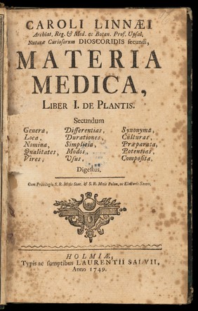 Materia medica, liber I. De plantis. Secundum genera, loca, nomina, qualitates, vires, differentias, durationes, simplicia, modos, usus, synonyma, culturas, praeparata, potentias, composita, digestus / [Carl von Linné].