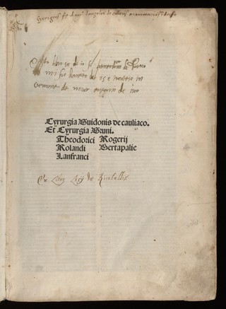 Cyrurgia Guidonis de cauliaco. Et Cyrurgia Bruni. Theodorici Rolandi Lanfranci Rogerii Bertapalie.