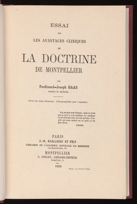 Essai sur les avantages cliniques de la doctrine [de la Faculté de médecine] de Montpellier / par Ferdinand-Joseph Haas.