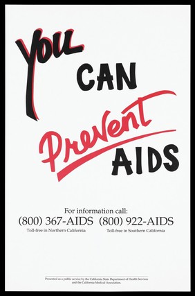 The message 'You can prevent AIDS'; advertisement for the AIDS information lines in California by the California State Department of Health and the California Medical Association.Colour lithograph.