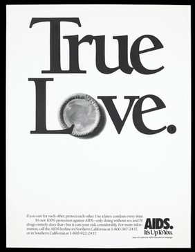 A condom incorporated within the words "True Love"; advertisement by the State of California AIDS Education Campaign. Lithograph.