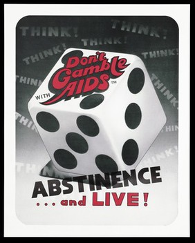 A dice bearing the words 'Don't gamble with AIDS' amidst a backdrop bearing the words 'Think!'. Colour lithograph.