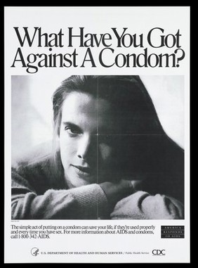 A woman leans on her forearms below the words 'What have you got against a condom?'; advertisement for safe sex to prevent AIDS by the U.S. Department of Health and Human Services. Black and white lithograph.