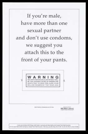 A warning to men who don't use condoms; part of the Alberta HIV/AIDS prevention campaigns for young adults. Lithograph.