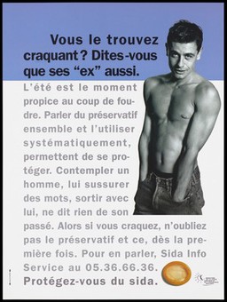 A condom with a bare-chested man who puts his hands in his jean pockets and the message: "Do you find him cute. Tell that to his 'ex' also ... summer is the time to fall in love and talk of condoms ..."; advertisement for the SIDA Info Service by the Ministère de la Santé Publique et de l'Assurance Maladie.