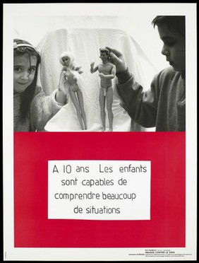 A girl and a boy hold up a female and a male doll who appears to wear a condom with the message below: "At 10 years old, children are capable of understanding many situations"; one of a series of posters representing an advertisement for a competition for posters of images against AIDS. Colour lithograph by Eric Perillaud.