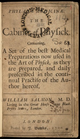 Phylaxa medicinae. The cabinet of physick. Containing, a set of the best medical preparations now used ... as they are prepared, and daily prescribed in the continual practice of the author / [William Salmon].