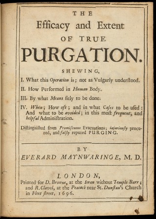 The efficacy and extent of true purgation : shewing, I. what this operation is; not as vulgarly understood. II. how performed in human body. III. by what means fitly to be done. IV. when; how oft; and in what cases to be used ... distinguished from promiscuous evacuations; iujuriously [sic] procured, and falsly reputed purging / by Everard Maynwaring.
