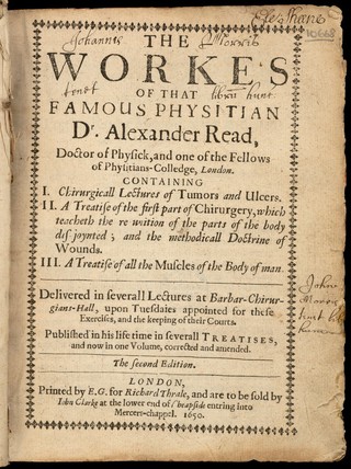 The workes ... Containing I. Chirurgicall lectures of tumors and ulcers. II. A treatise of the first part of chirurgery, which teacheth the re-unition of the parts of the body dis-joynted; and the methodicall doctrine of wounds. III. A treatise of all the muscles of the body of man. Delivered in severall lectures at Barbar-Chirurgians-Hall ... / Published in his life time in severall treatises, and now in one volume, corrected and amended.